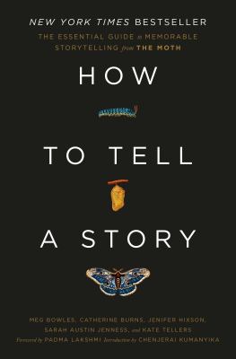 How to Tell a Story: The Essential Guide to Memorable Storytelling From The Moth