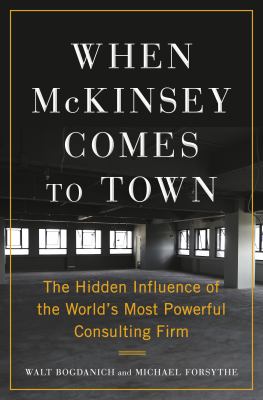 When McKinsey Comes to Town: The Hidden Influence Of The World's Most Powerful Consulting Firm