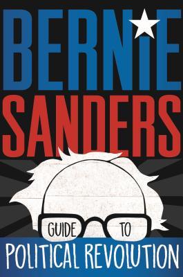 Bernie Sanders' Guide to Political Revolution