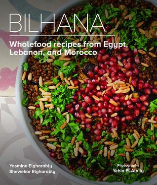 Bilhana: Wholefood Recipes from Egypt, Lebanon, and Morocco Cover