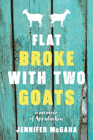 Flat Broke With Two Goats: A Memoir