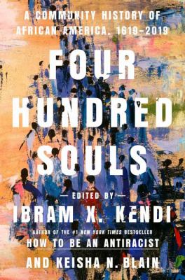 Four Hundred Souls: A Community History of African America, 1619-2019 Cover