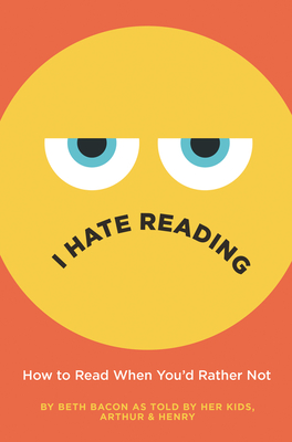I Hate Reading: How to Read When You'd Rather Not Cover
