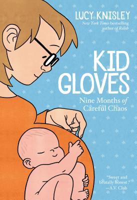 Kid Gloves: Nine Months of Careful Chaos Cover