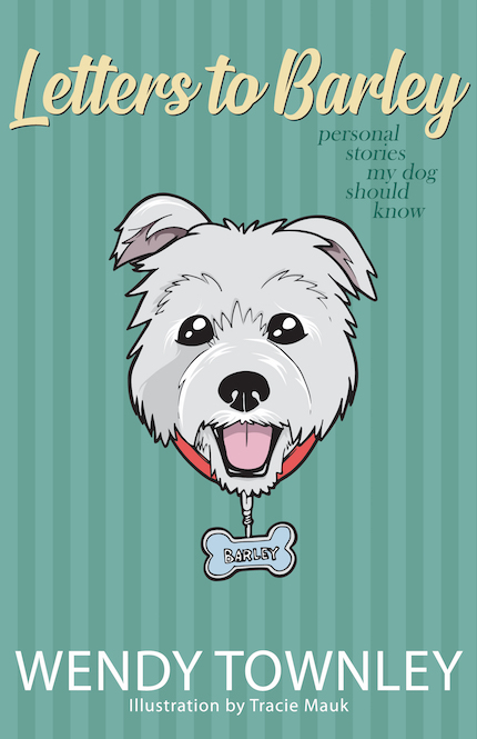 Letters to Barley: Personal Stories My Dog Should Know Cover
