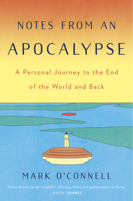 Notes From An Apocalypse: A Personal Journey to the End of the World and Back Cover