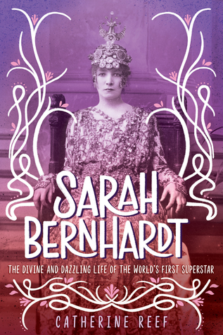 Sarah Bernhardt: The Divine and Dazzling Life of the World's First Superstar Cover