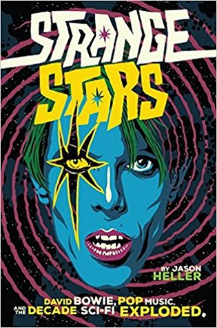 Strange Stars: David Bowie, Pop Music, and the Decade Sci-Fi Exploded