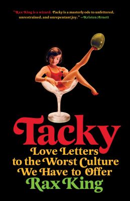 Tacky: Love Letters to the Worst Culture We Have to Offer Cover