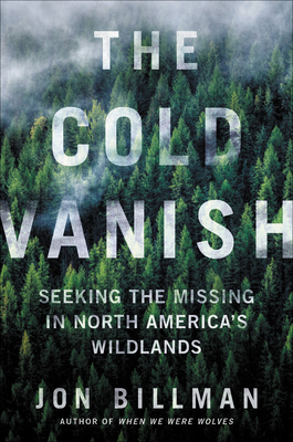 The Cold Vanish: Seeking the Missing in North America's Wildlands Cover