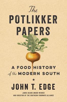 The Potlikker Papers: A Food History of the Modern South