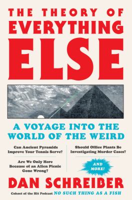 The Theory of Everything Else: A Voyage into the World of the Weird