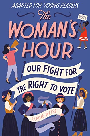 The Woman's Hour: Our Fight for the Right to Vote: Adapted for Young Readers Cover