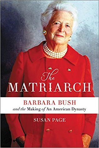 The Matriarch: Barbara Bush and the Making of an American Dynasty Cover