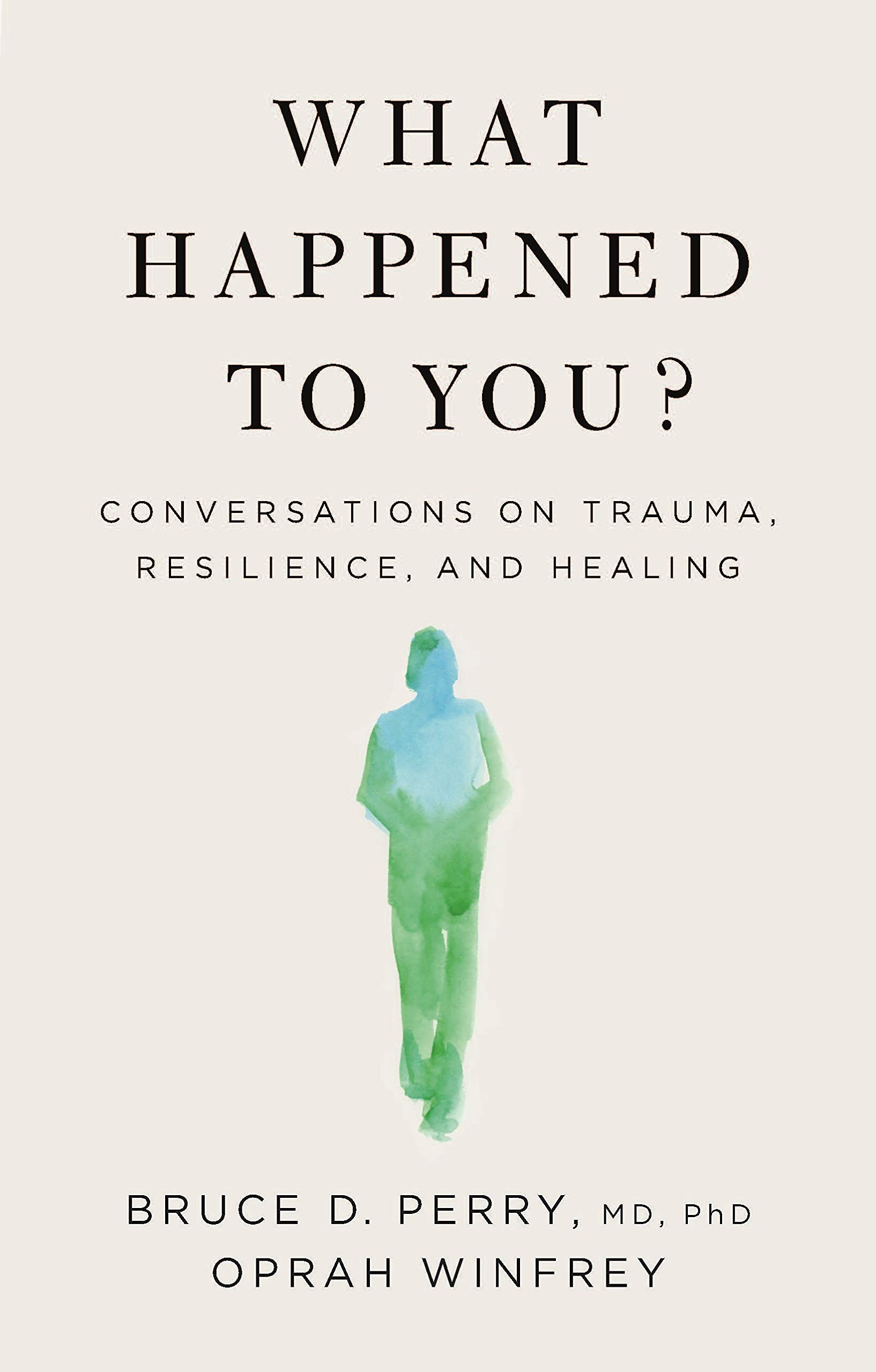 What Happened to You?: Conversations on Trauma, Resilience, and Healing Cover